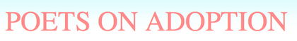 Poets on Adoption masthead